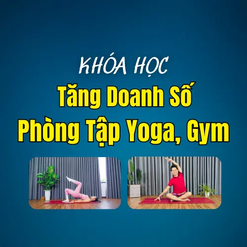 Tuyệt Chiêu Đột Phá Doanh Số Phòng Tập Yoga Gym