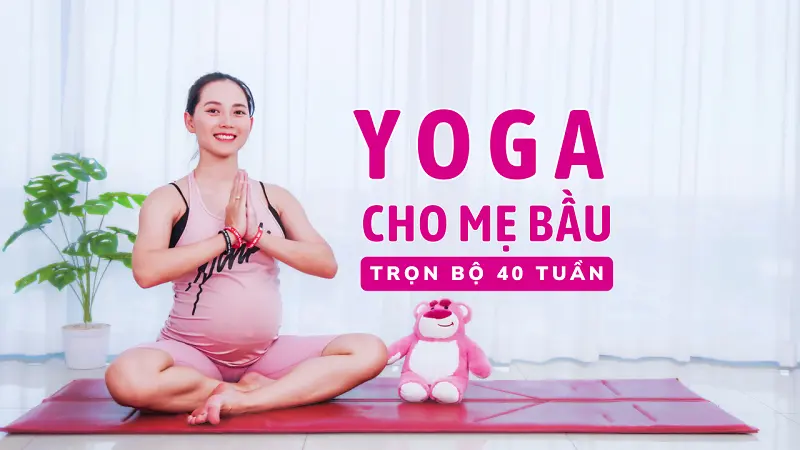 Yoga Bầu Toàn Diện Trong 9 Tháng Thai Kỳ
